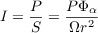 $$I=\frac{P}{S} = \frac{P \Phi_\alpha}{\Omega r^2}$$