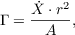 $$\Gamma = \frac{\dot{X}\cdot{r}^2}{A},$$