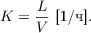 $$ K = \frac{L}{V}\ \text{[1/ч]}.$$